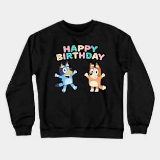 happy birthday bluey Crewneck Sweatshirt